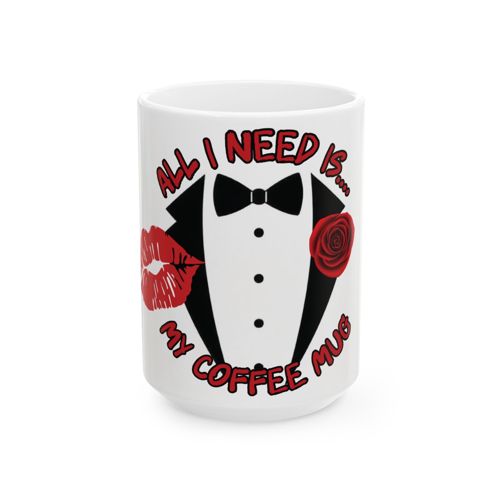 Tuxedo Coffee Mug - All I Need Is My Coffee