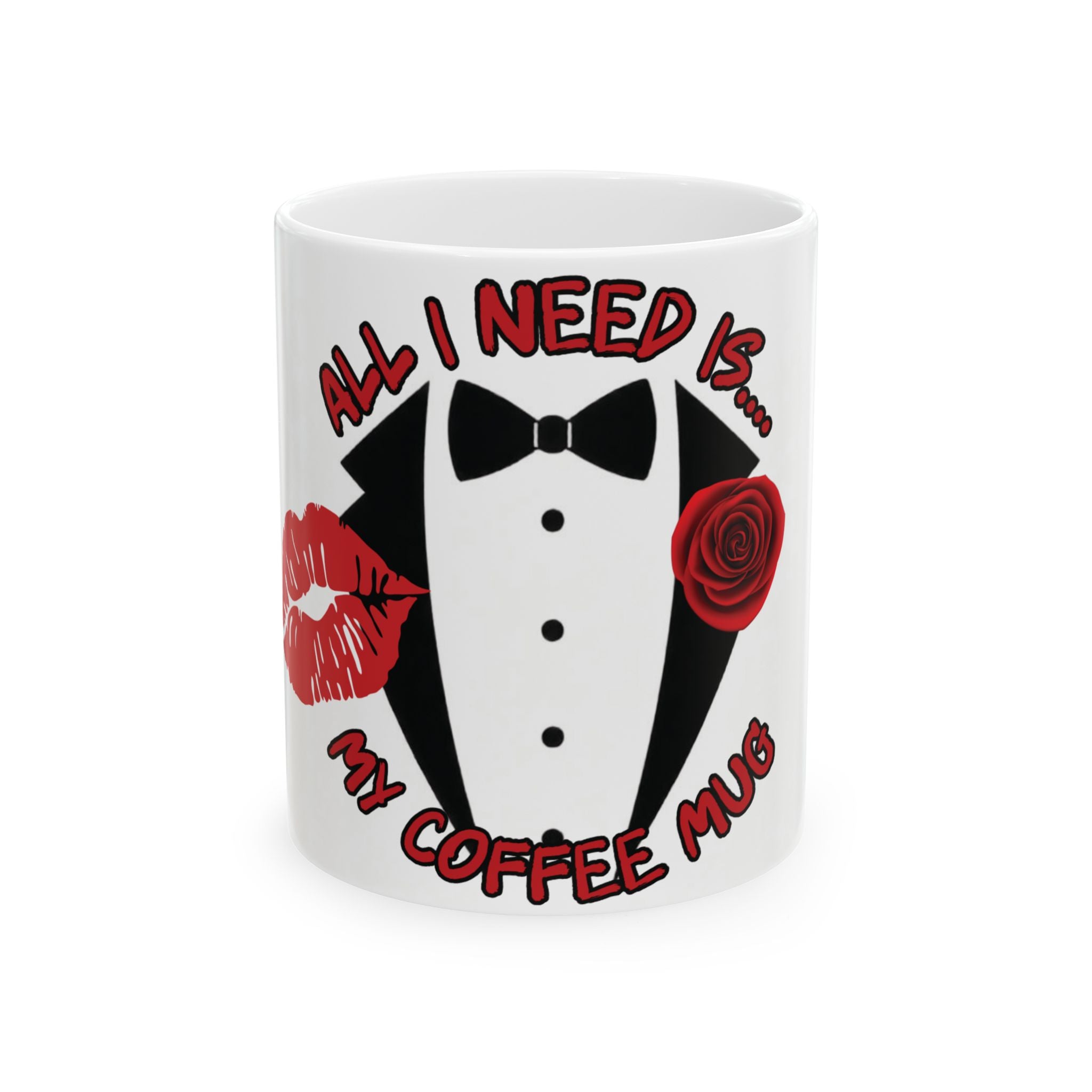 Tuxedo Coffee Mug - All I Need Is My Coffee