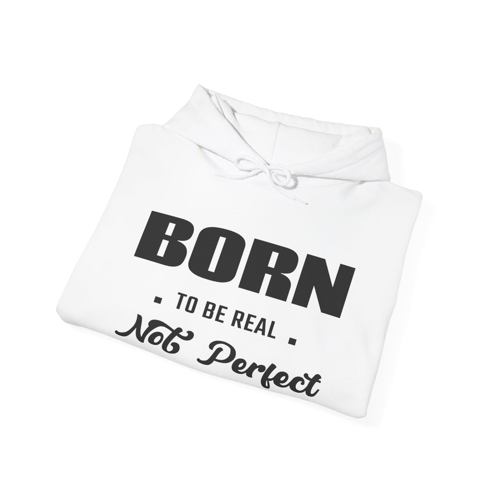 Born Real, Not Perfect, Cozy Unisex Heavy Blend Hooded Sweatshirt – White