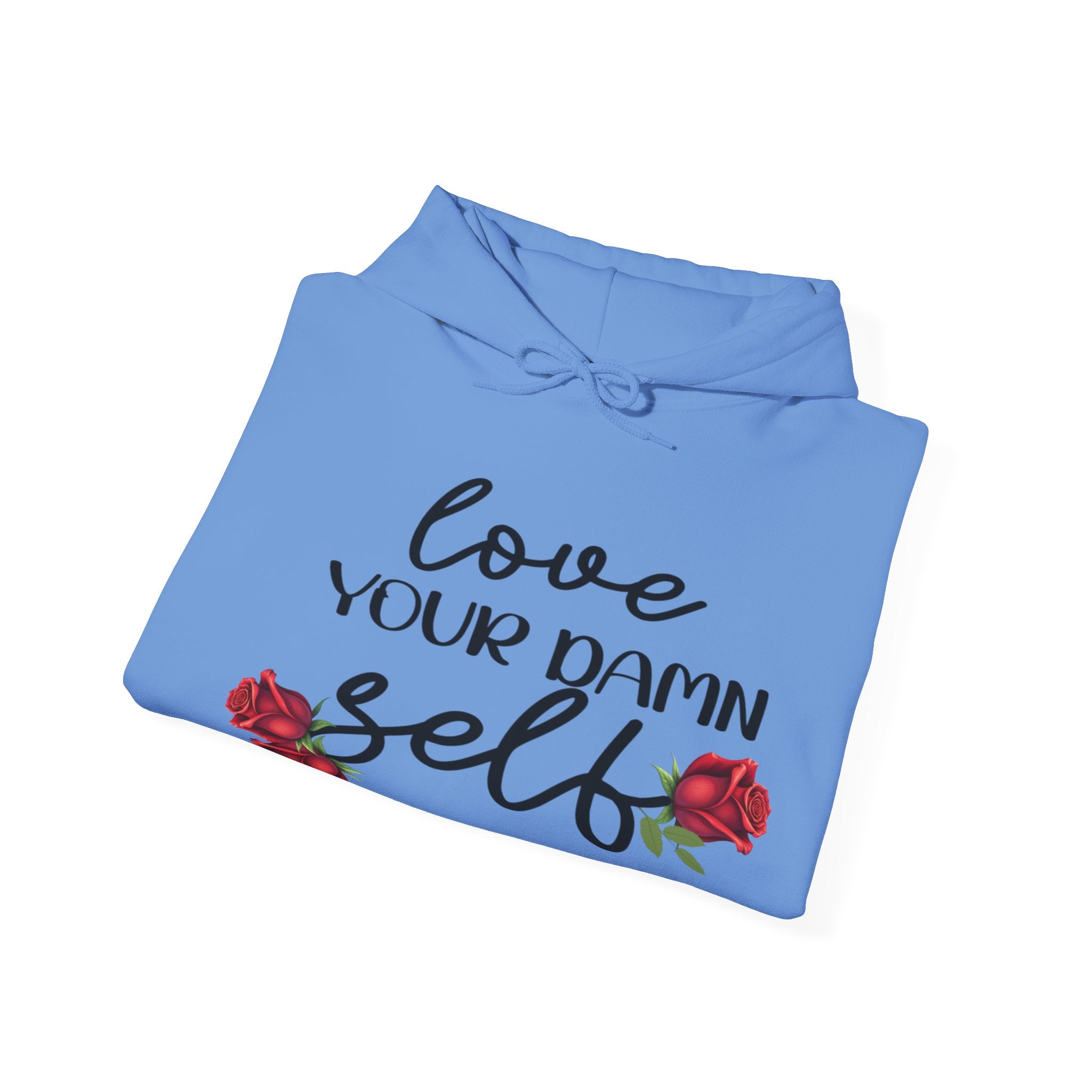 Love Your Damn Self Cozy Inspirational Unisex Hoodie, Positivity Comfort Wear