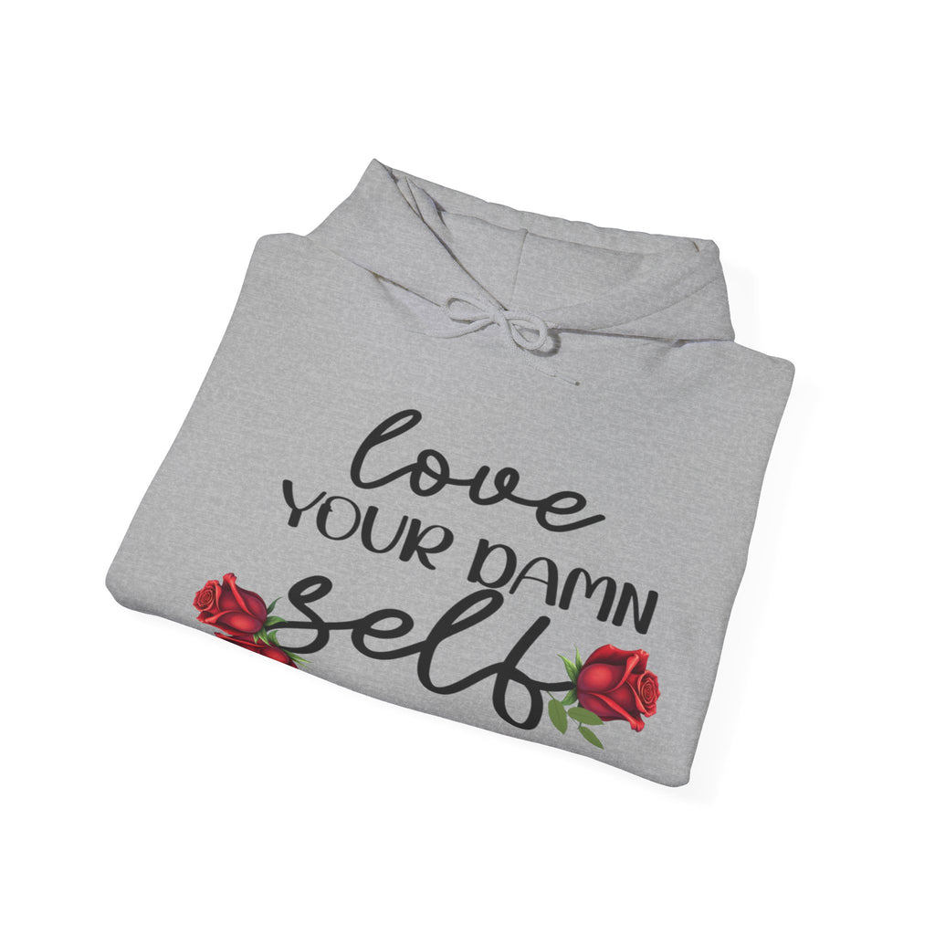 Love Your Damn Self Cozy Inspirational Unisex Hoodie, Positivity Comfort Wear
