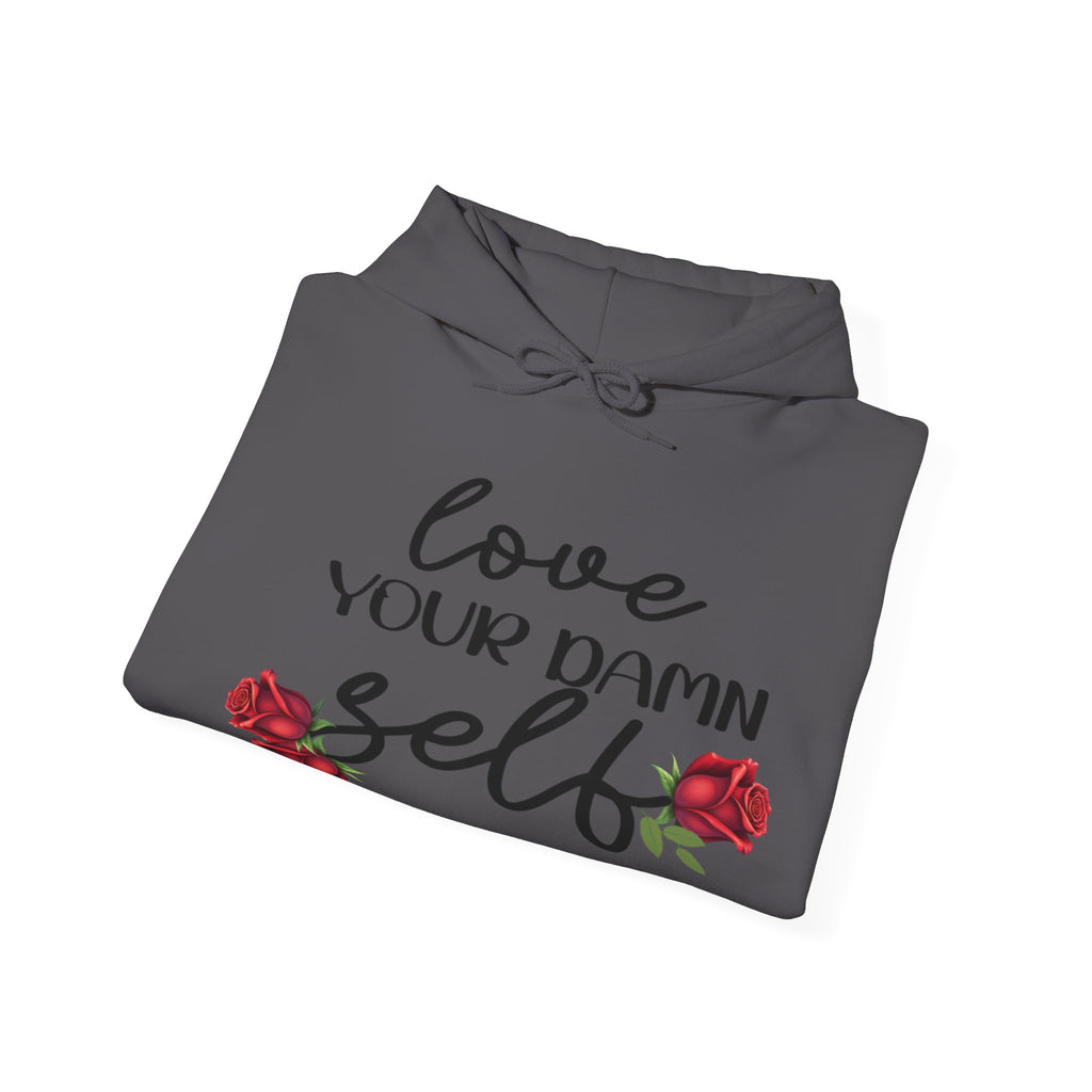 Love Your Damn Self Cozy Inspirational Unisex Hoodie, Positivity Comfort Wear