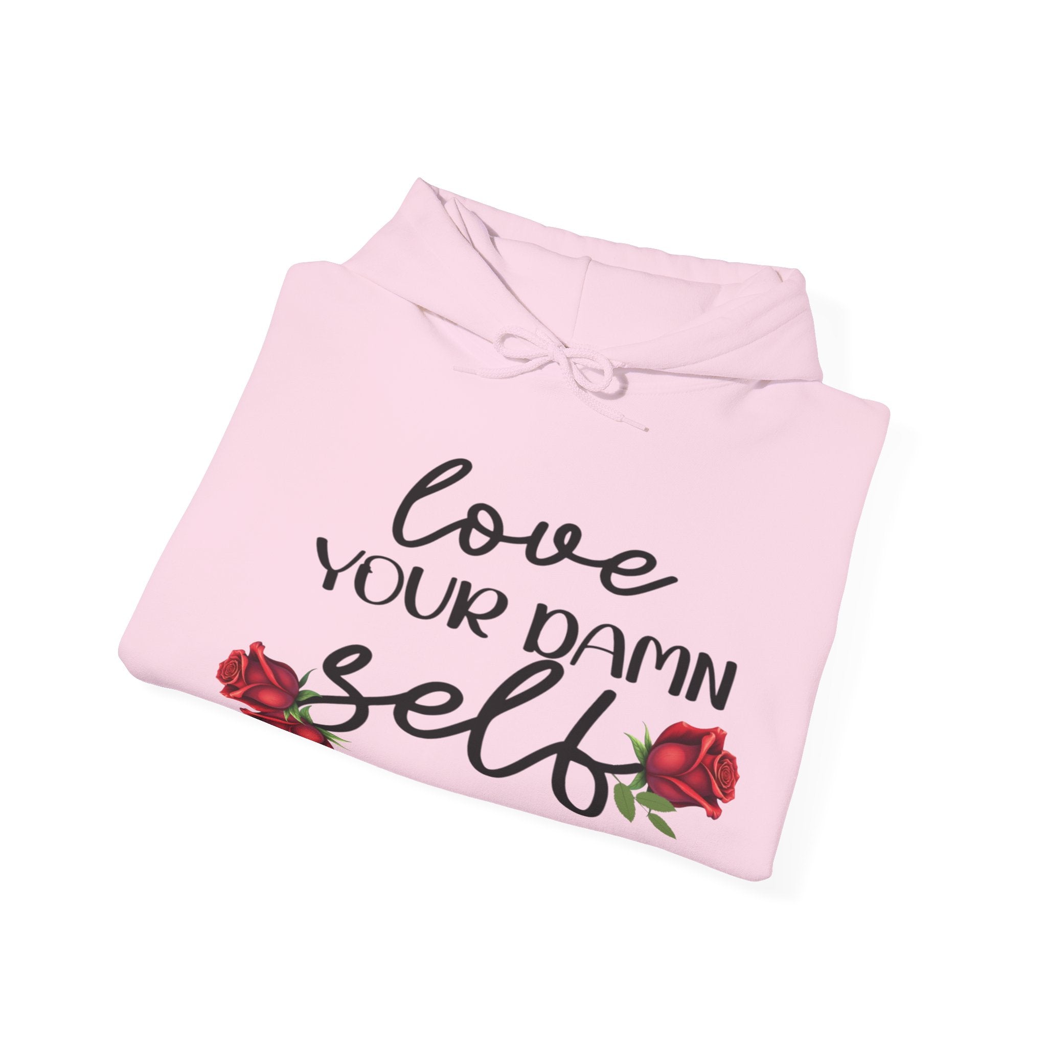 Love Your Damn Self Cozy Inspirational Unisex Hoodie, Positivity Comfort Wear
