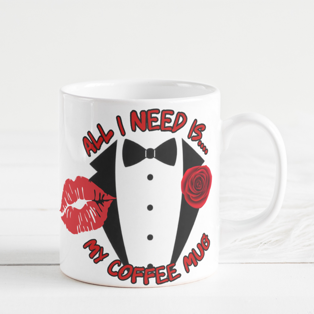 Tuxedo Coffee Mug - All I Need Is My Coffee
