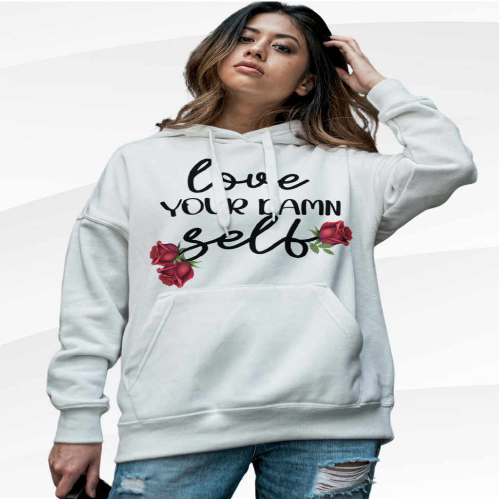 Love Your Damn Self Cozy Inspirational Unisex Hoodie, Positivity Comfort Wear