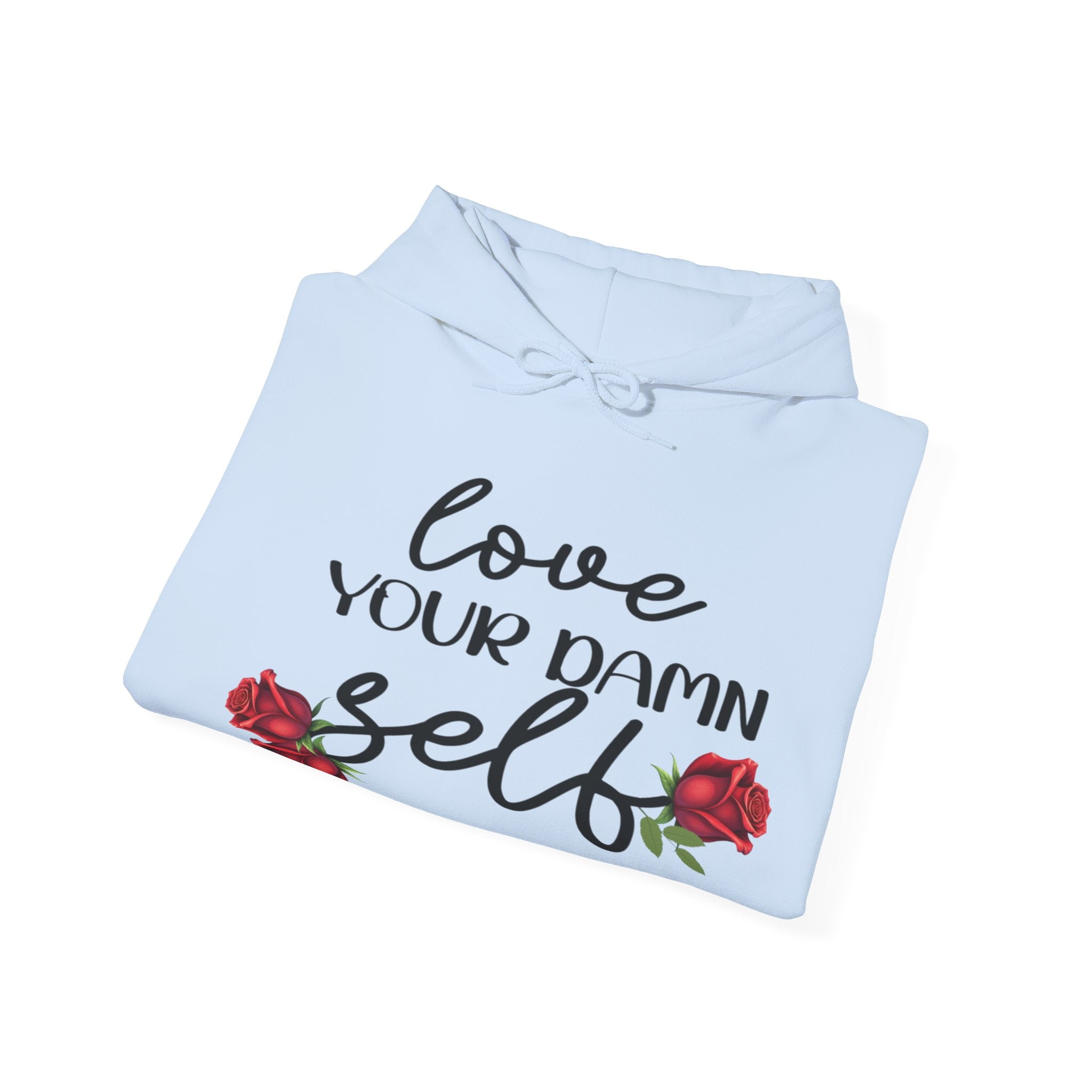 Love Your Damn Self Cozy Inspirational Unisex Hoodie, Positivity Comfort Wear