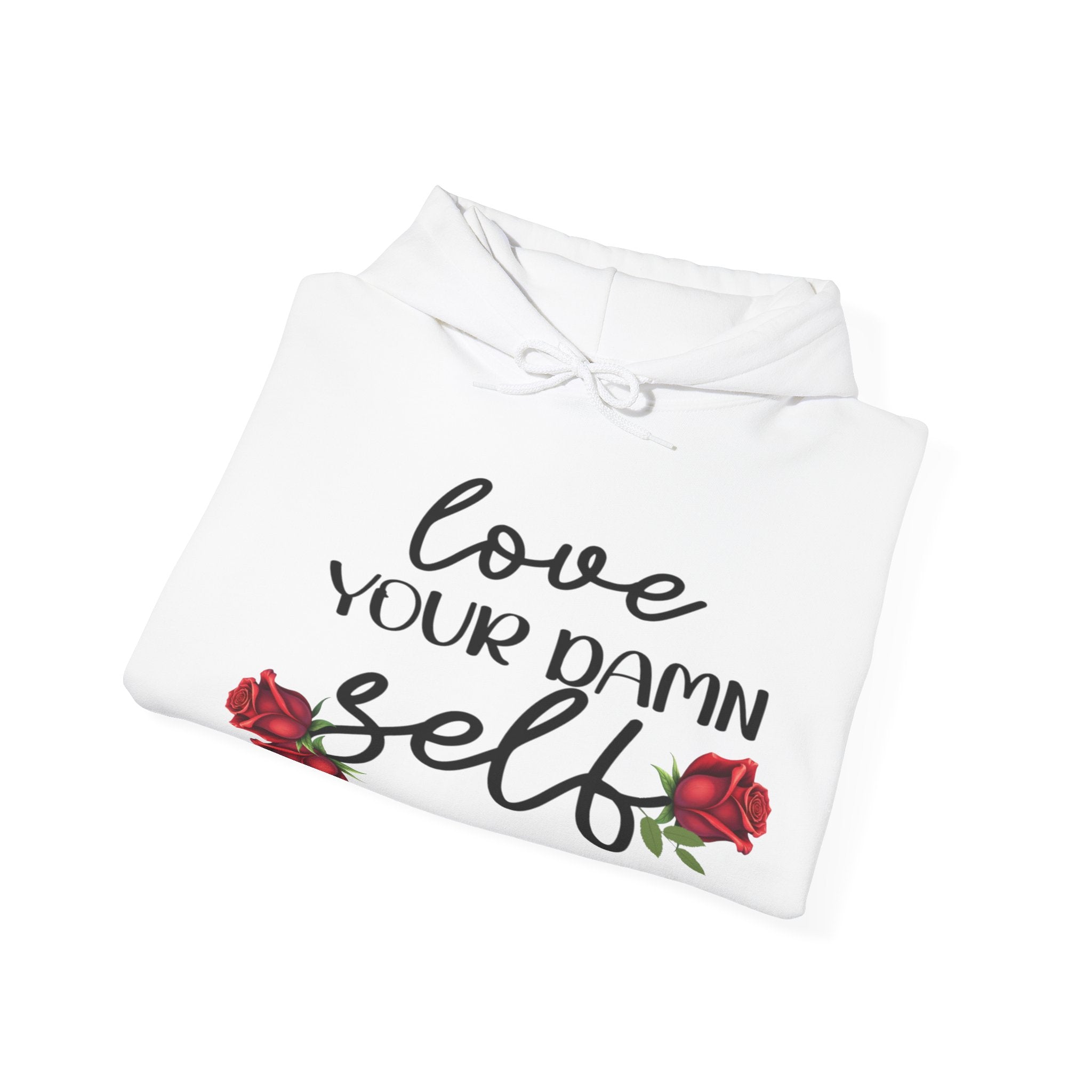 Love Your Damn Self Cozy Inspirational Unisex Hoodie, Positivity Comfort Wear