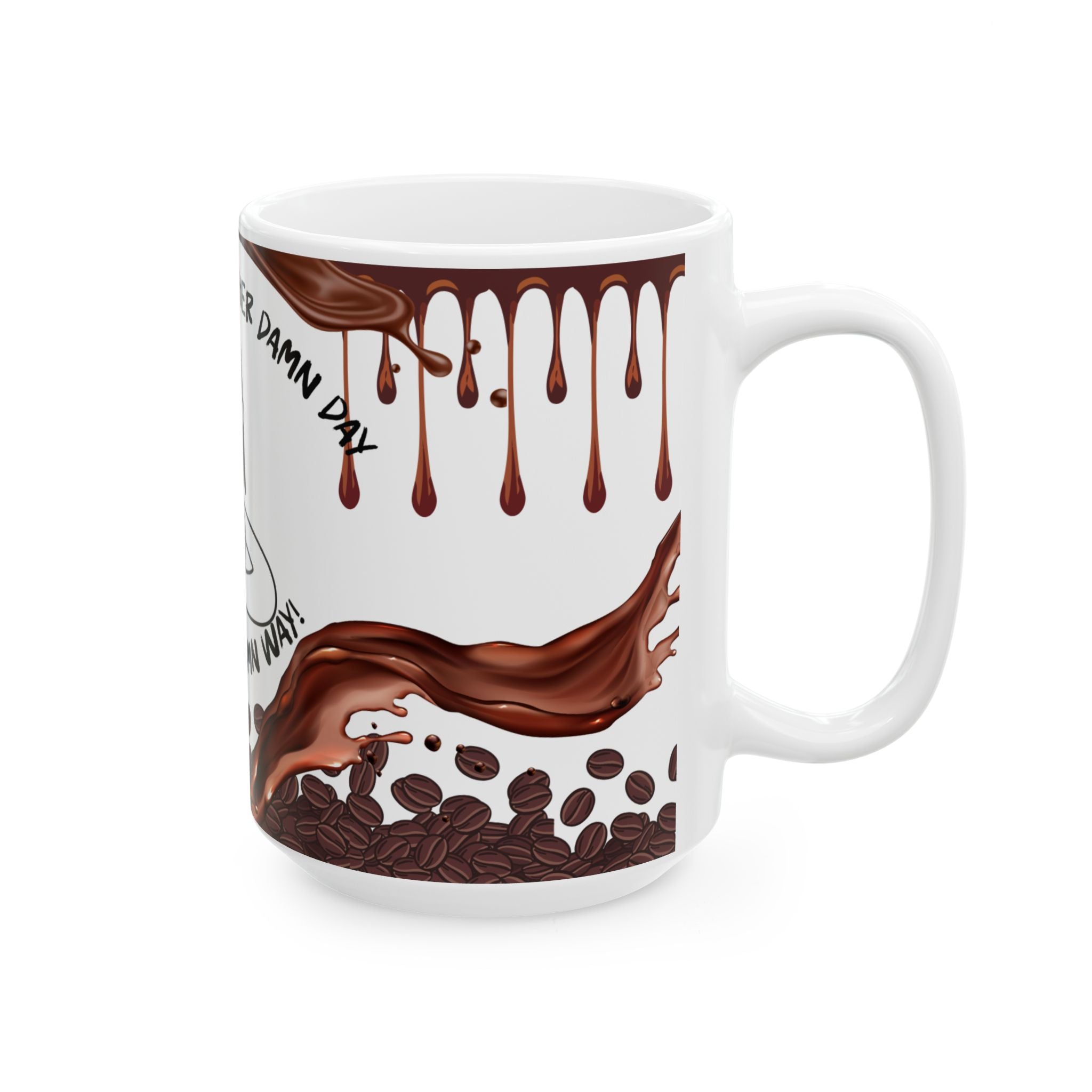 Funny Coffee Mug - "Starting Another Damn Day"