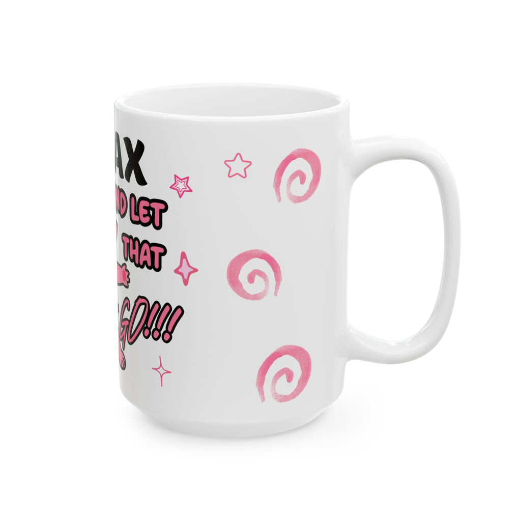 Funny Cat Quote Ceramic Mug - Relax and Let That Shit Go